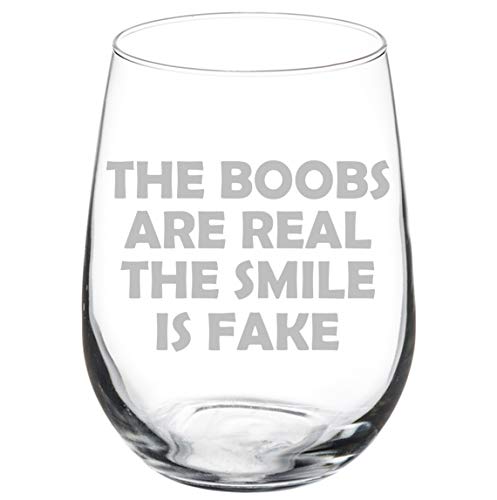 MIP Brand Wine Glass Goblet The Boobs Are Real The Smile Is Fake Funny (17 oz Stemless)