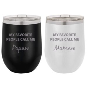 customgiftsnow my favorite people call me papaw/mamaw - stainless steel engraved insulated 12 oz double-walled wine tumbler with clear plastic lid, (black/white)