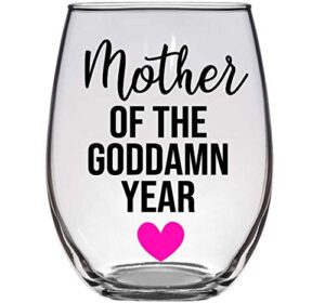 gift for single mom - mother of the goddamn year - premium 21oz stemless wine glass