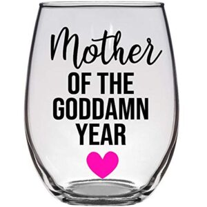 Gift For Single Mom - Mother of the Goddamn Year - Premium 21oz Stemless Wine Glass