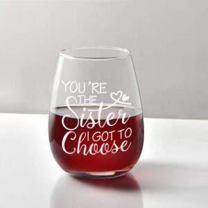 Modwnfy Sister Gift - You’re The Sister I Got To Choose Stemless Wine Glass 15 Oz, Sister Wine Glass for Women Girl Friend Soul Sister BFF, Gift Idea for Birthday Galentines Day Christmas