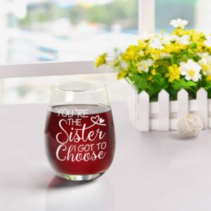 Modwnfy Sister Gift - You’re The Sister I Got To Choose Stemless Wine Glass 15 Oz, Sister Wine Glass for Women Girl Friend Soul Sister BFF, Gift Idea for Birthday Galentines Day Christmas