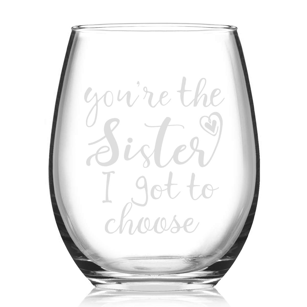 You’re the Sister I Got to Choose Stemless Wine Glass, Sister Gifts for Women Sister Best Friend Soul Sister Like Sisters, Unique Wine Glass Gifts for Women Birthday Christmas, 15 Oz