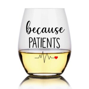 because patients funny wine glass, funny gift idea for dentist, dental, medical, hygienist, doctor,perfect birthday, graduation gifts, men, women, sister, nurse gifts
