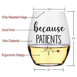 Because Patients Funny Wine Glass, Funny Gift Idea for Dentist, Dental, Medical, Hygienist, Doctor,Perfect Birthday, Graduation Gifts, Men, Women, Sister, Nurse Gifts