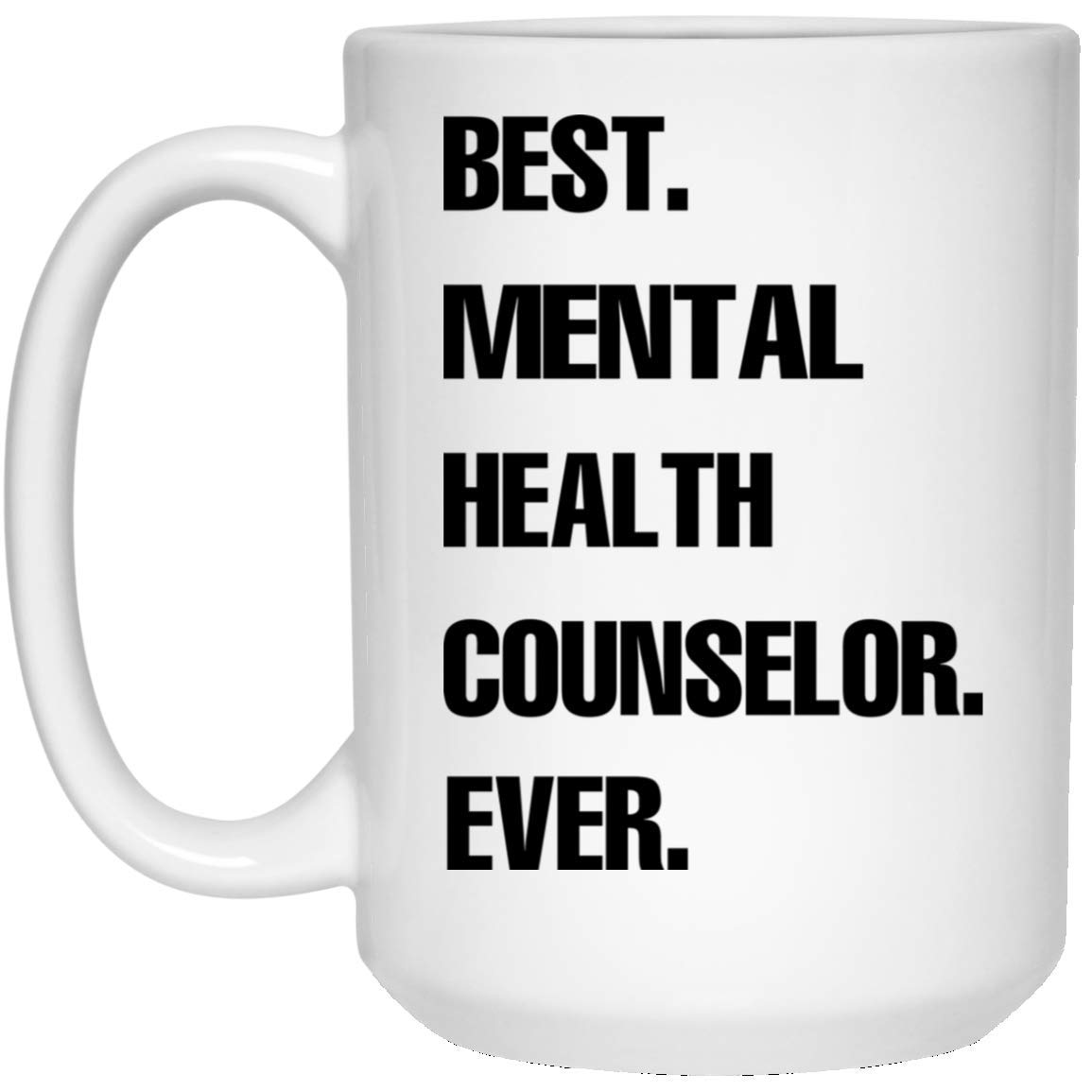 Lovesout Funny Best Mental Health Counselor Ever Christmas 2023 Gifts White Coffee Mug 15oz