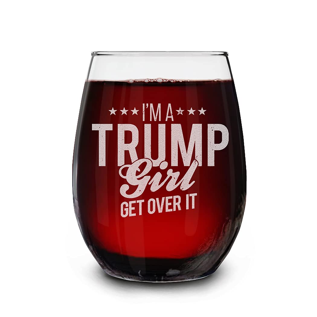 I'm A Trump Girl Get Over It Laser Engraved Stemless Wine Glass 15 oz. Donald Trump Gift