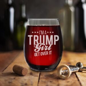 I'm A Trump Girl Get Over It Laser Engraved Stemless Wine Glass 15 oz. Donald Trump Gift