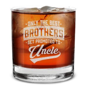 only the best brothers get promoted to uncle engraved whiskey glass 11 oz.