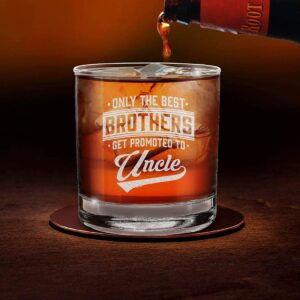 Only The Best Brothers Get Promoted To Uncle Engraved Whiskey Glass 11 oz.