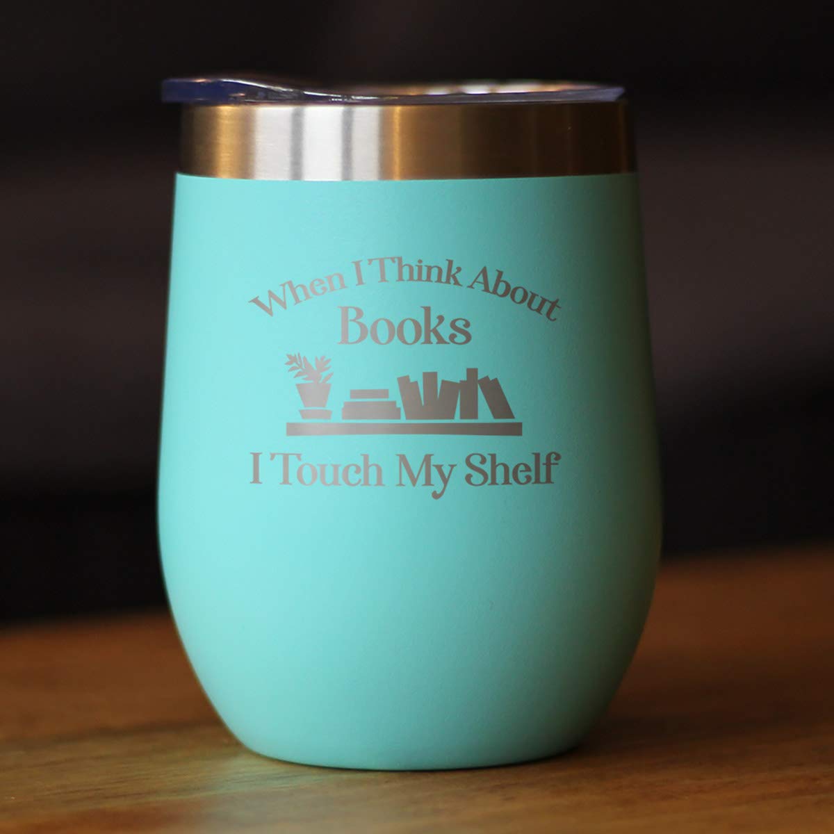 Touch My Shelf - Wine Tumbler with Sliding Lid - Stemless Stainless Steel Insulated Cup - Lovers of Reading & Books Outdoor Mug - Teal