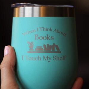 Touch My Shelf - Wine Tumbler with Sliding Lid - Stemless Stainless Steel Insulated Cup - Lovers of Reading & Books Outdoor Mug - Teal