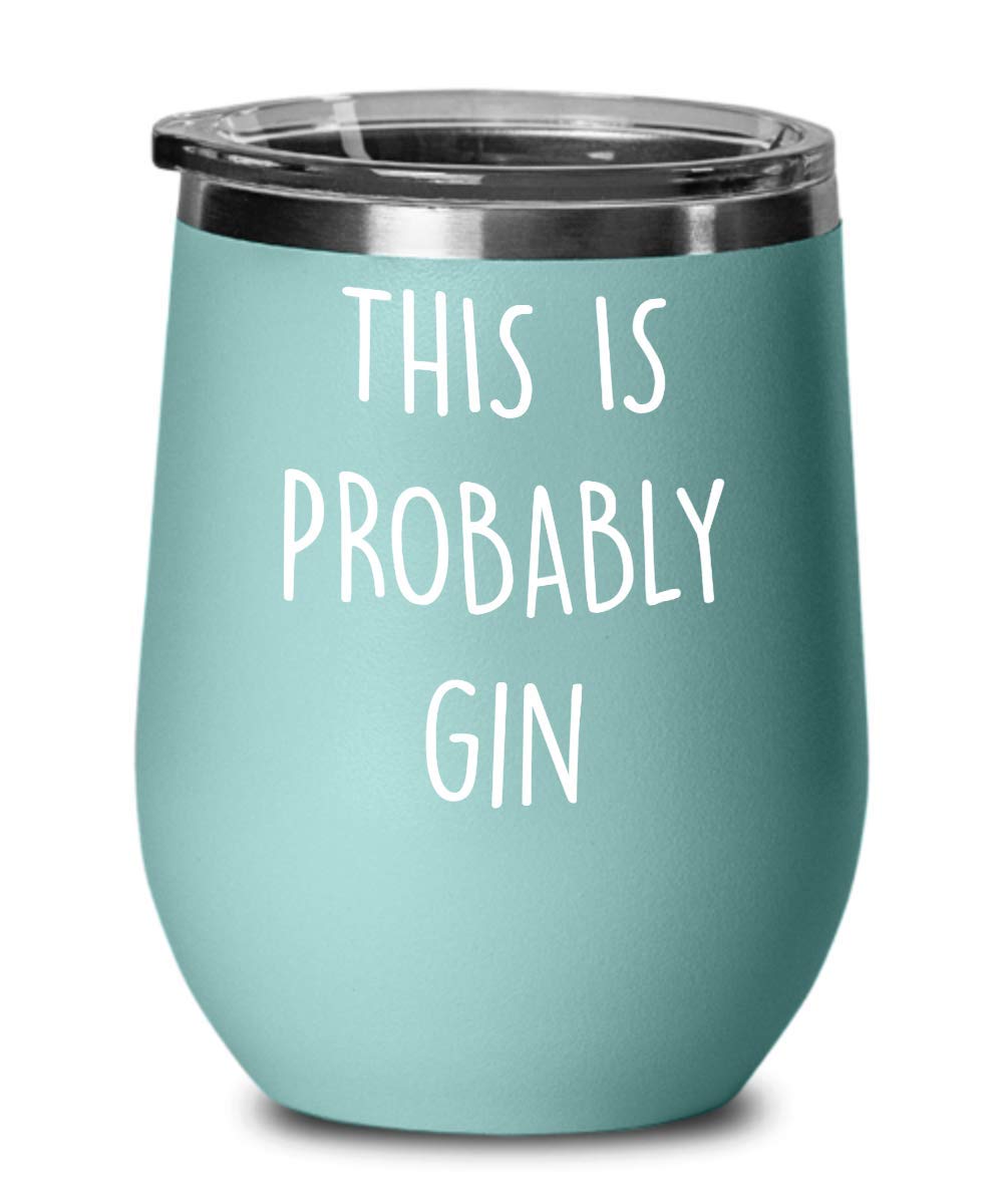 This is probably Gin, Funny Gift for Him Her Best Friend Coworker Colleague Birthday Anniversary Christmas Novelty Coffee Mug, Tea Cup, Travel Mug, Wine Glass, Tumbler (Black)