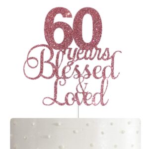 alpha k rose gold 60th birthday/anniversary cake topper – 60th years blessed & loved cake topper