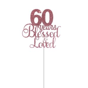 ALPHA K Rose Gold 60th Birthday/Anniversary Cake Topper – 60th Years Blessed & Loved Cake Topper