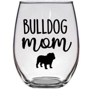 Bulldog Mom - Gift for American, English, Continental, Campeiro, Alapaha Blue Blood Bull Dog Lover - Premium 21oz Stemless Wine Glass