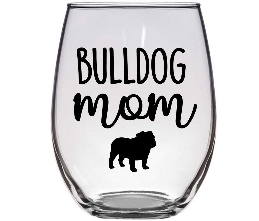 Bulldog Mom - Gift for American, English, Continental, Campeiro, Alapaha Blue Blood Bull Dog Lover - Premium 21oz Stemless Wine Glass