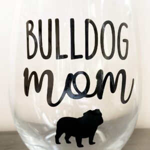 Bulldog Mom - Gift for American, English, Continental, Campeiro, Alapaha Blue Blood Bull Dog Lover - Premium 21oz Stemless Wine Glass