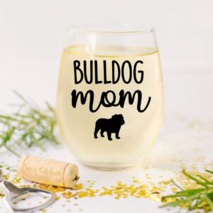 Bulldog Mom - Gift for American, English, Continental, Campeiro, Alapaha Blue Blood Bull Dog Lover - Premium 21oz Stemless Wine Glass