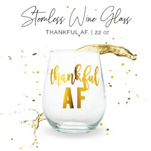 Thanksgiving Thankful AF Stemless Wine Glass, 22oz Friendsgiving Wine Glasses, Thanksgiving Wine Glass - Perfect Friendsgiving Gift, Turkey Wine Glass, Fall Wine Glass (Thankful AF)