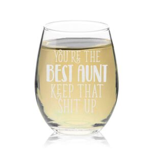 Veracco You're The Best Aunt Keep That Shit Up Stemless Wine Glass Funny Birthday Mother's Day Gift For Her (Clear, Glass)