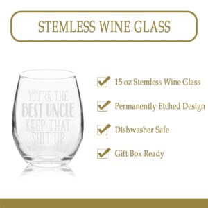 Verraco You're The Best Uncle Keep That Shit Up Stemless Wine Glass Funny Birthday Father's Day For Dad Grandpa Stepdad Uncle (Clear, Glass)
