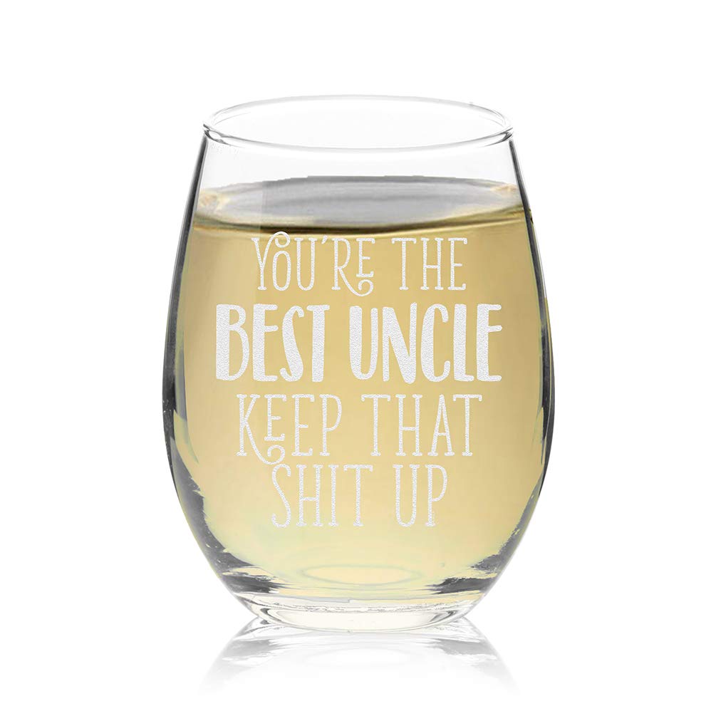 Verraco You're The Best Uncle Keep That Shit Up Stemless Wine Glass Funny Birthday Father's Day For Dad Grandpa Stepdad Uncle (Clear, Glass)