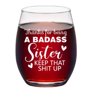 thanks for being a badass sister keep that up stemless wine glass, sister wine glass for sister in law girl friend soul sister graduation birthday congratulation christmas, funny gift for sister