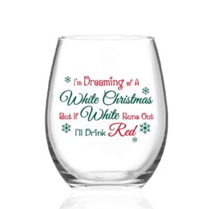 christmas wine glass, i'm dreaming of a white christmas but if white runs out i'll drink red stemless wine glass women, men, family, friends, sisters, coworkers