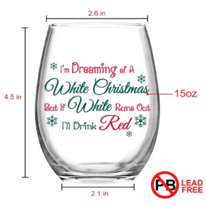 Christmas Wine Glass, I'm Dreaming Of A White Christmas But If White Runs Out I'll Drink Red Stemless Wine Glass Women, Men, Family, Friends, Sisters, Coworkers