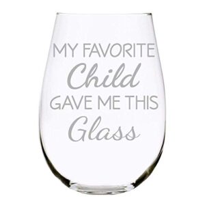 my favorite child gave me this glass, 17 oz. stemless wine glass