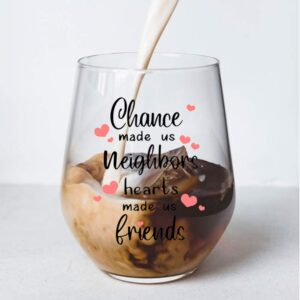 Perfectinsoy Chance Made us Neighbors Hearts Made us Friends Wine Glass, Funny Novelty Neighbor Wine Glass, Housewarming Gift for Neighbor, New Home Owner, Friends, Women, Social Distancing Gift