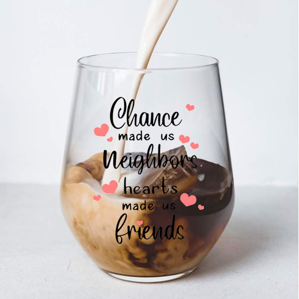 Perfectinsoy Chance Made us Neighbors Hearts Made us Friends Wine Glass, Funny Novelty Neighbor Wine Glass, Housewarming Gift for Neighbor, New Home Owner, Friends, Women, Social Distancing Gift