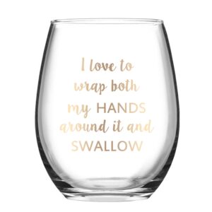 bachelorette wine glass for women, i love to wrap both my hands around it and swallow funny stemless wine glass for women good friend wife, 15 oz