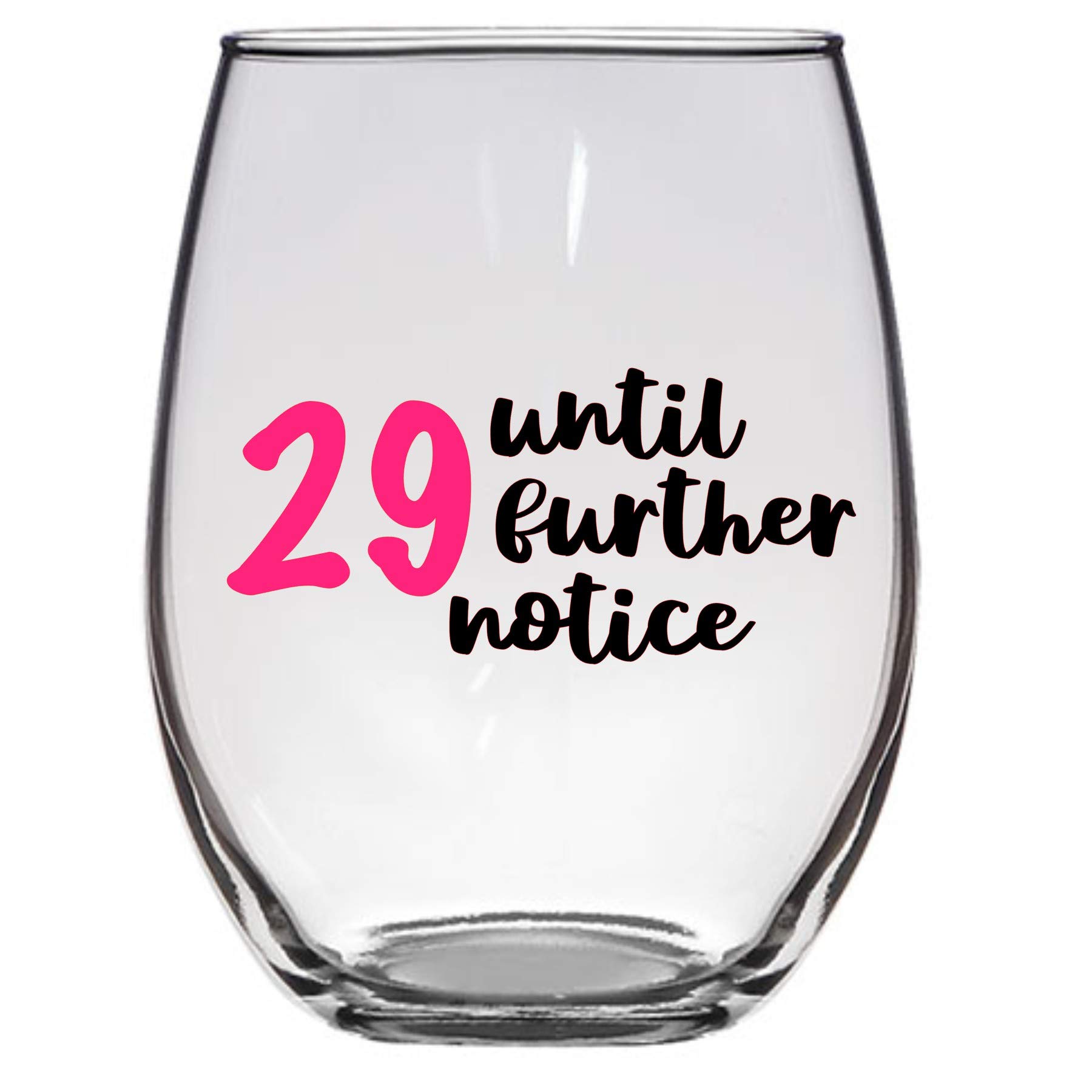 29 Until Further Notice Wine Glass, 21 Oz Birthday Wine Glass, Funny Wine Glass