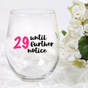 29 Until Further Notice Wine Glass, 21 Oz Birthday Wine Glass, Funny Wine Glass