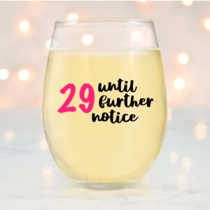 29 Until Further Notice Wine Glass, 21 Oz Birthday Wine Glass, Funny Wine Glass