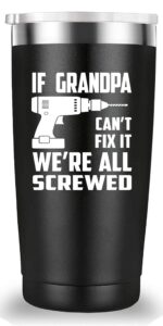 mamihlap if grandpa can't fix it we're all screwed travel mug tumbler.funny father's day birthday christmas gifts for men grandpa new grandfather papa from grandson grandaughter wife.(20 oz black)
