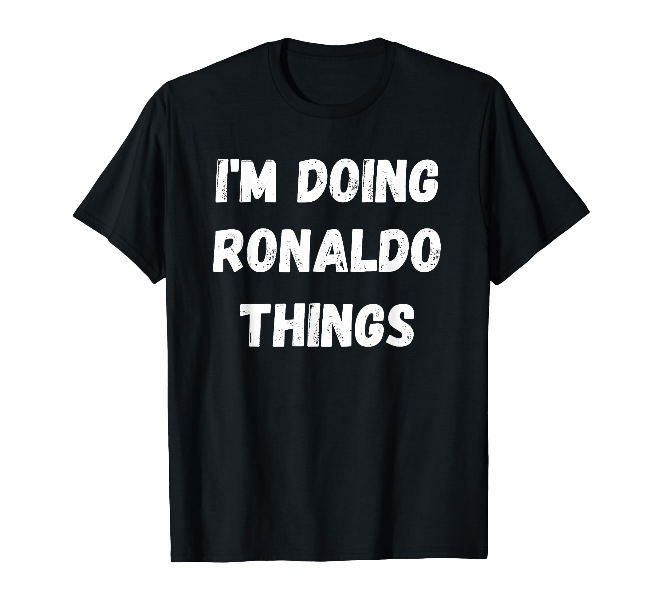 Ronaldo Gifts, I'm Doing Ronaldo Things T-Shirt