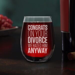 shop4ever Congrats On Your Divorce We Hated Him Anyway Engraved Stemless Wine Glass Funny Divorce Gift