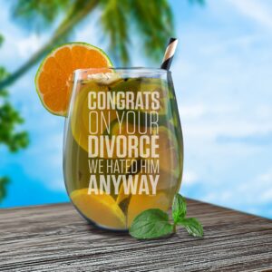 shop4ever Congrats On Your Divorce We Hated Him Anyway Engraved Stemless Wine Glass Funny Divorce Gift