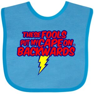 inktastic These Fools Put My Cape on Backwards &reg Baby Bib Turquoise 12995