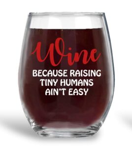 aw fashions wine because raising tiny humans ain't easy - 15oz crystal stemless wine glass - stemless wine glass, dad mom for mother's day parent daddy mummy anniversary birthday