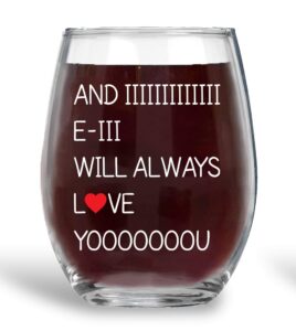 and i will always love you - funny 15oz crystal stemless wine glass - perfect idea for wife girlfriend mother's day her valentine birthday anniversary