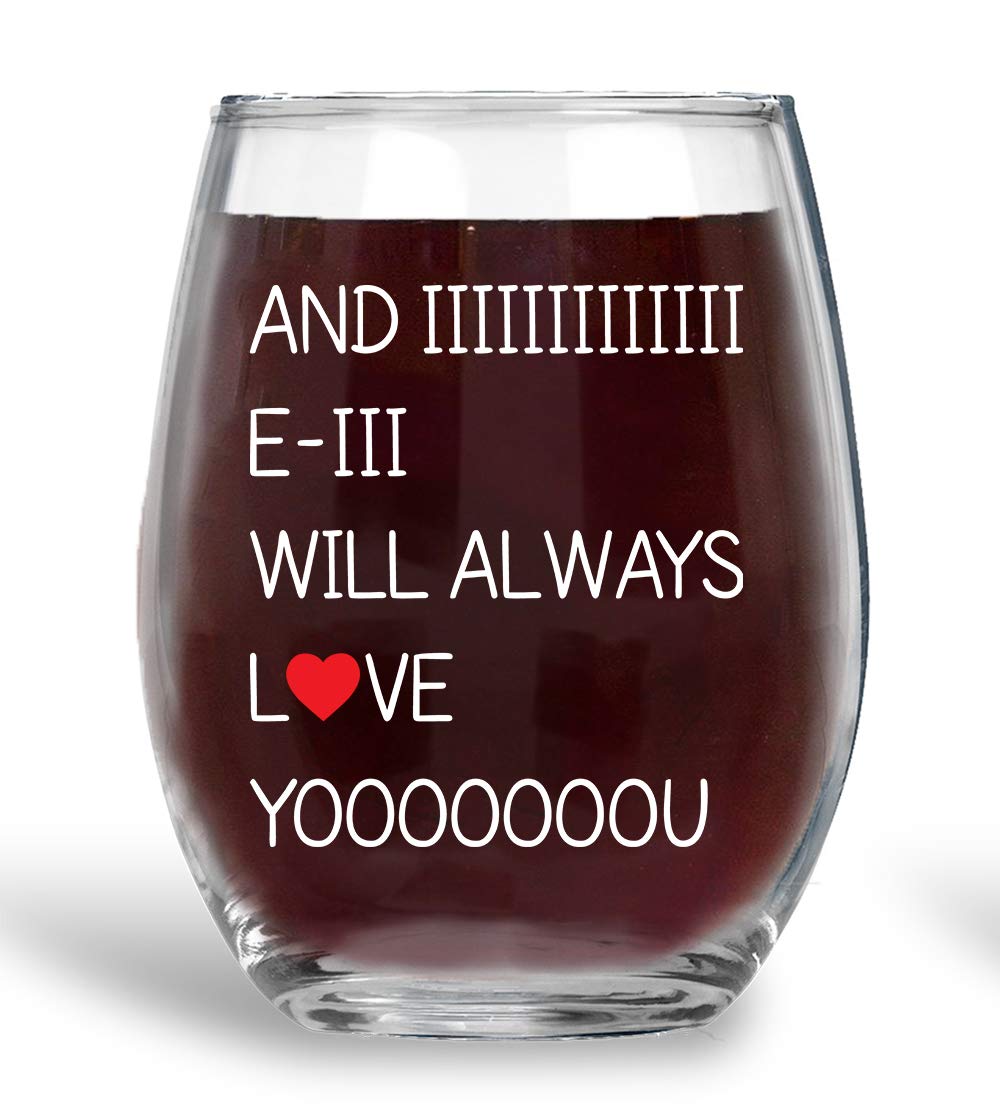 And I Will Always Love You - Funny 15oz Crystal Stemless Wine Glass - Perfect Idea for Wife Girlfriend Mother's Day Her Valentine Birthday Anniversary