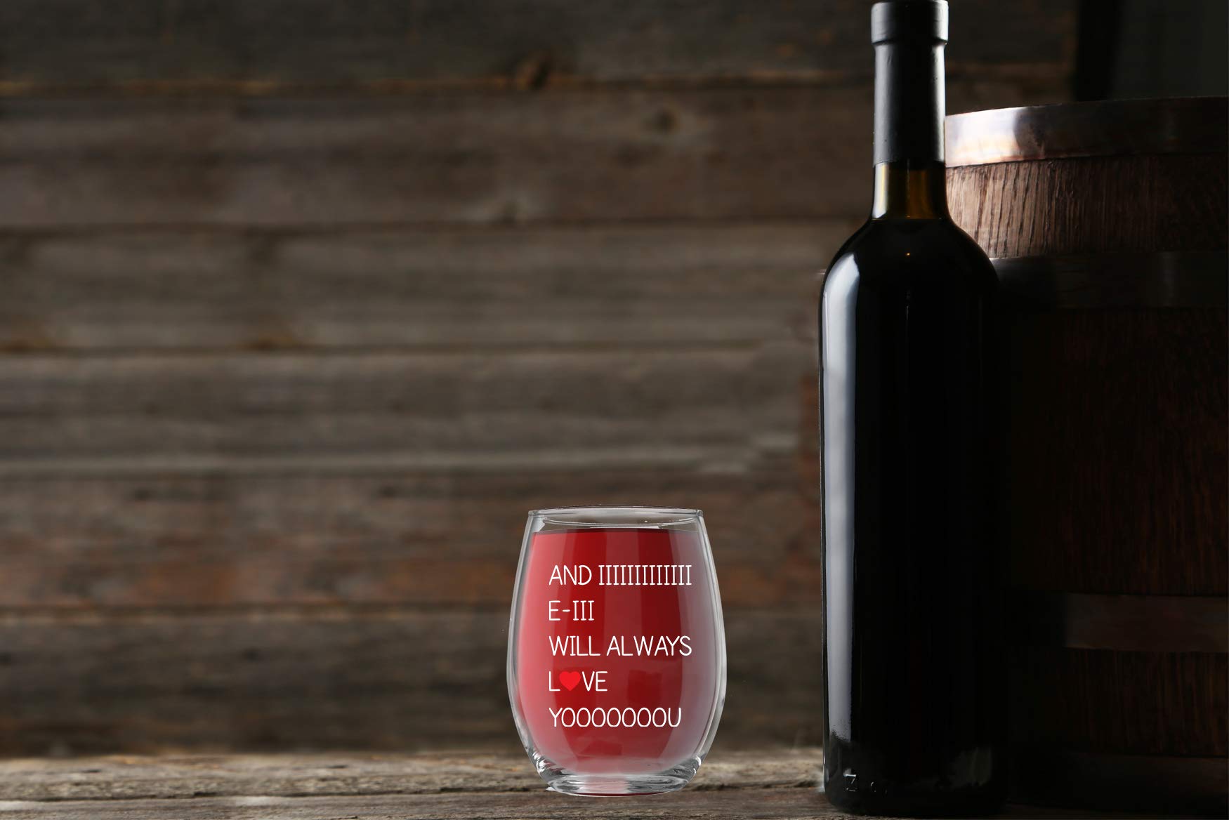 And I Will Always Love You - Funny 15oz Crystal Stemless Wine Glass - Perfect Idea for Wife Girlfriend Mother's Day Her Valentine Birthday Anniversary