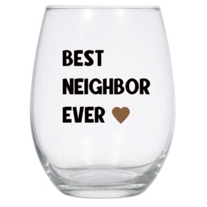 best neighbor ever wine glass, 21 oz, neighbor gift, neighbors