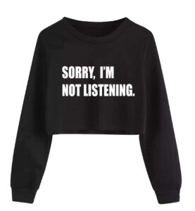 east knitting sorry i'm not listening print girls crop tops teens crewneck long sleeve t-shirts(black,150)