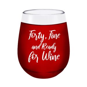 40 year old birthday gifts for women - forty fine and ready for wine - 40th birthday gifts - best friend unbreakable stemless plastic wine glass - 40 and fabulous - shatterproof outdoor use
