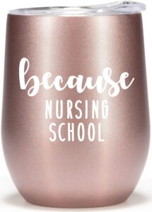 nursing student gifts - 12oz wine glass tumbler cup- because nursing school graduation gift, future nurse coffee mug